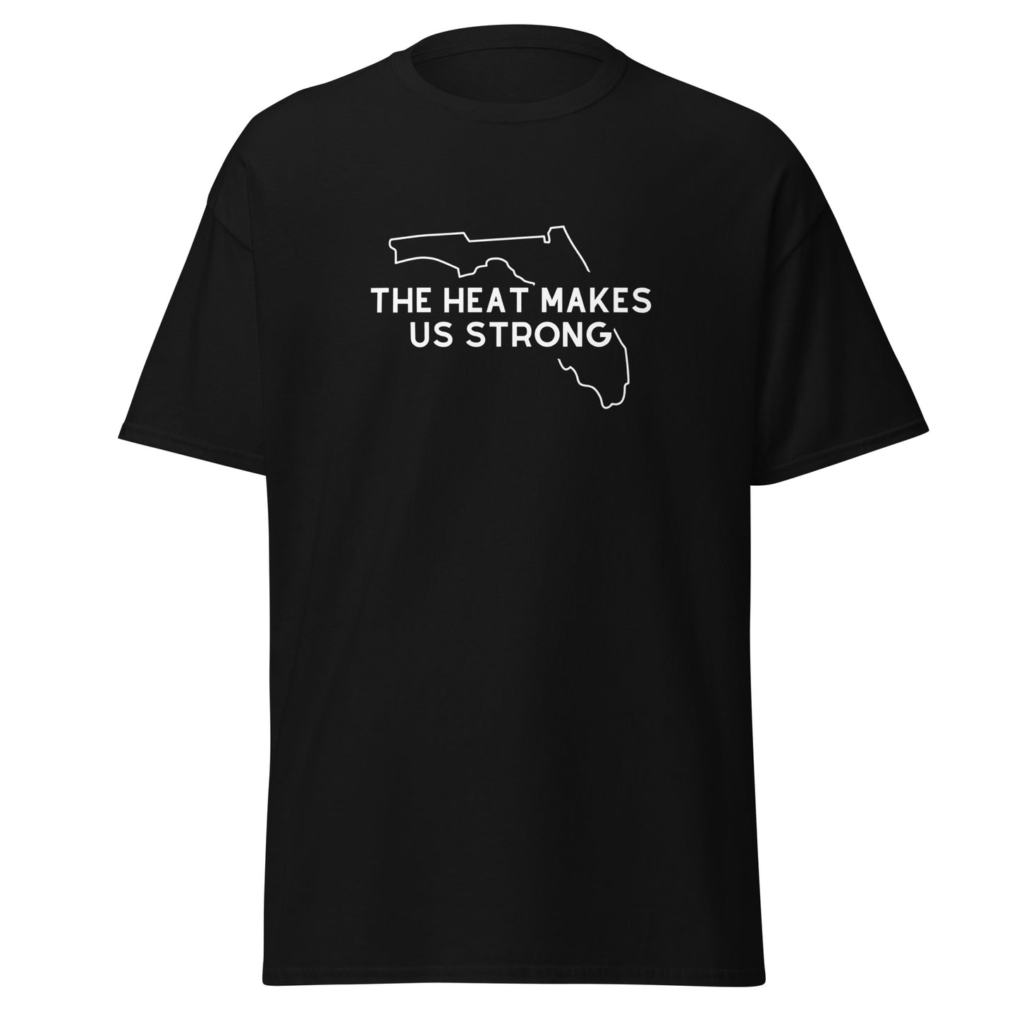 The Florida heat makes us strong T-shirt