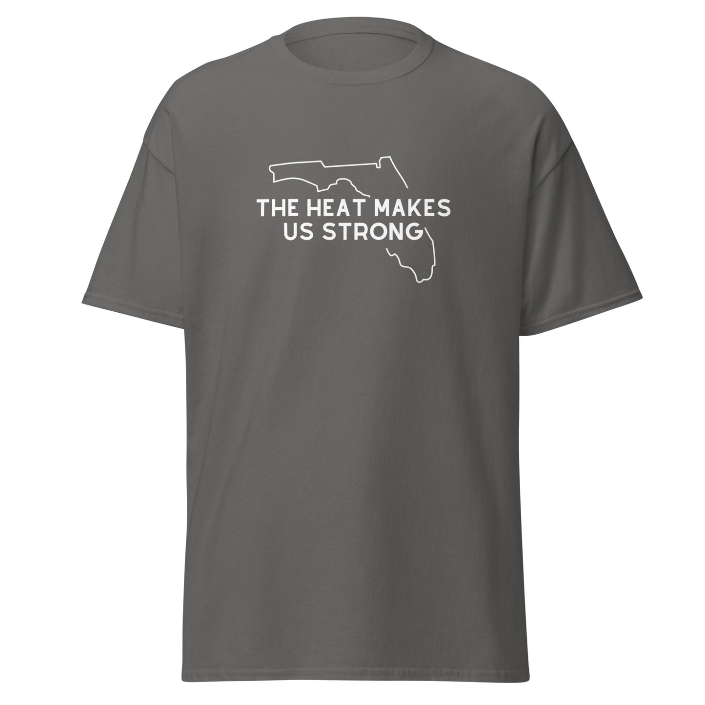 The Florida heat makes us strong T-shirt