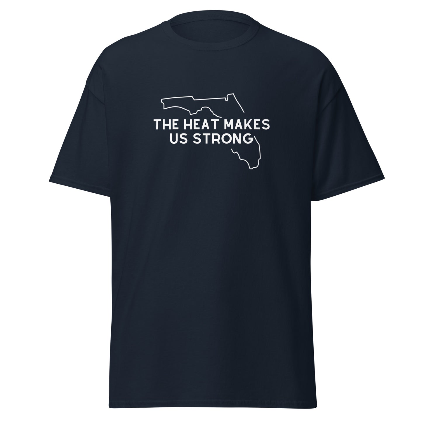 The Florida heat makes us strong T-shirt