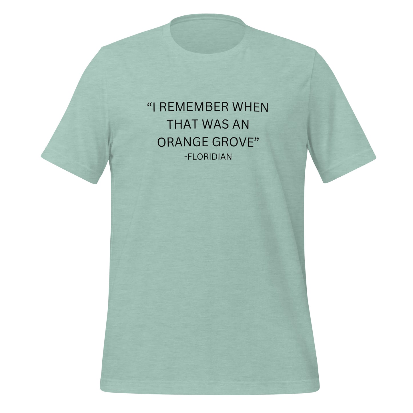 I remember when that was an orange grove T-shirt