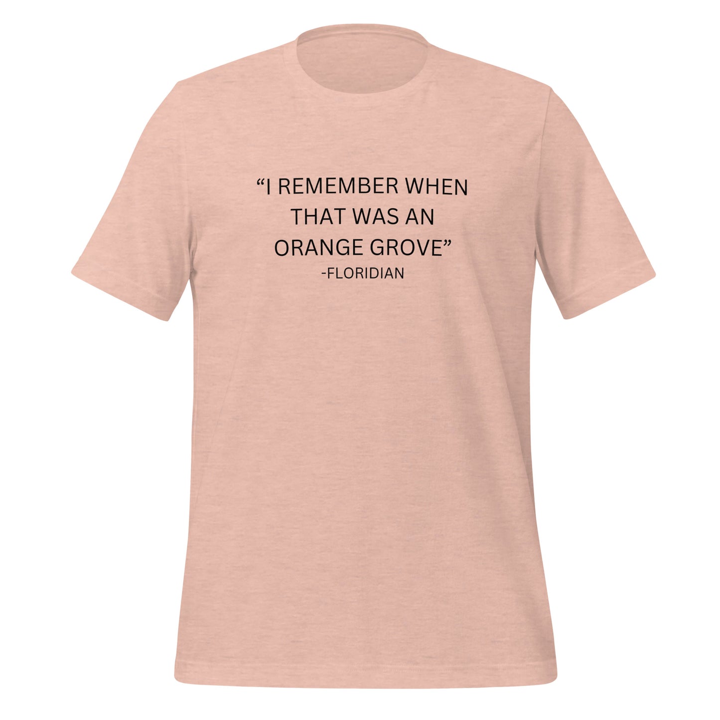 I remember when that was an orange grove T-shirt